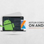 Kotlin Coroutine on Android