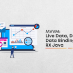 MVVM with Live Data, Dagger, Data Binding & RX Java