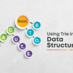Using Trie in Data Structures