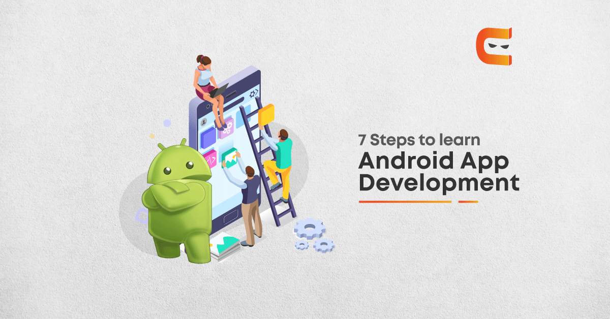 Learn Android App Development In 7 Easy Steps – Coding Ninjas Blog
