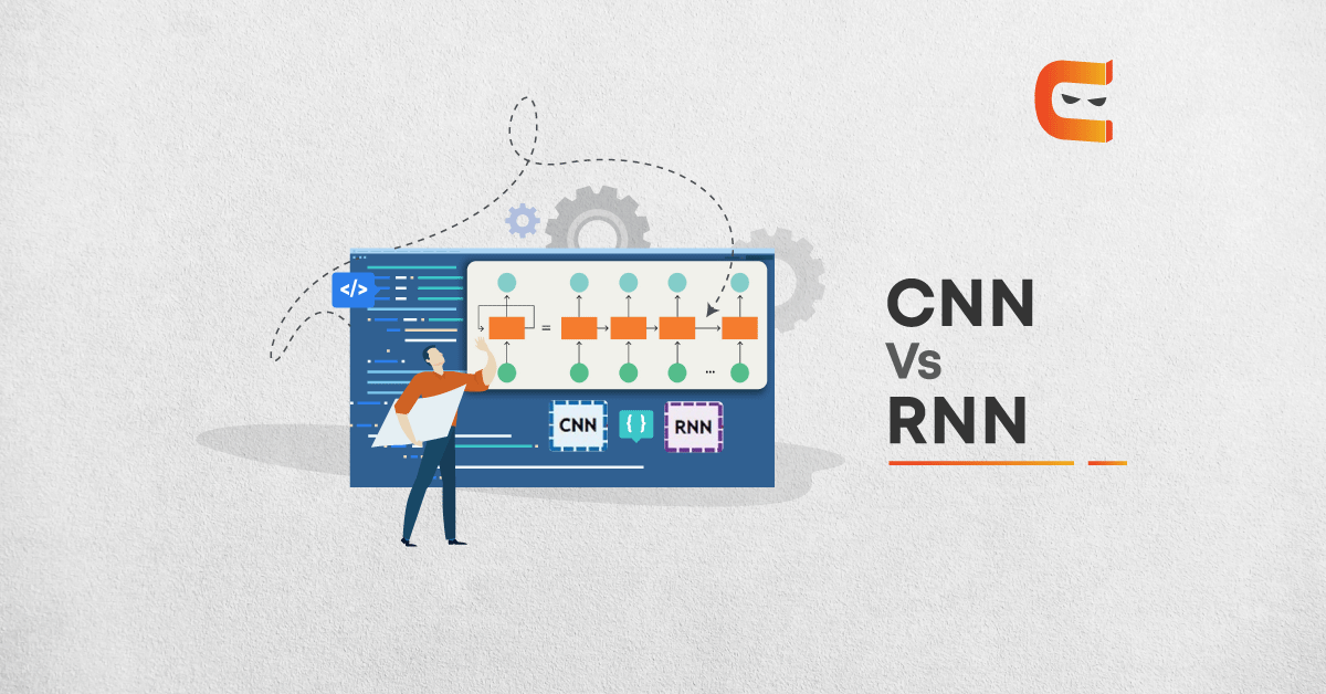 Neural Networks Explained: Difference between CNN & RNN