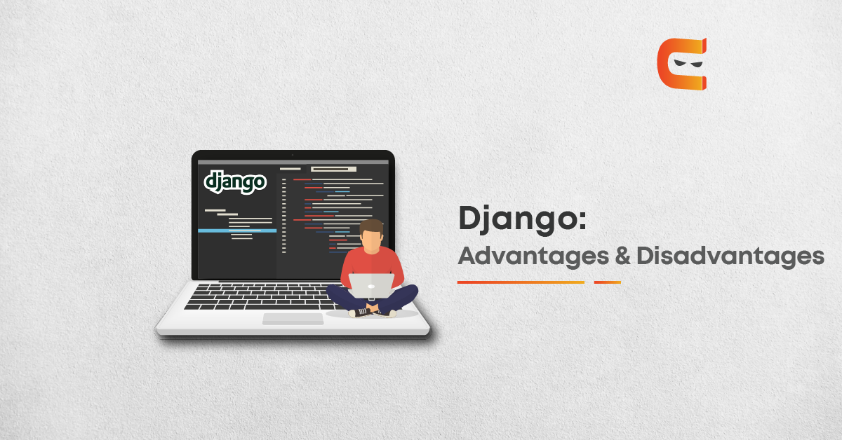Advantages & Disadvantages of Django