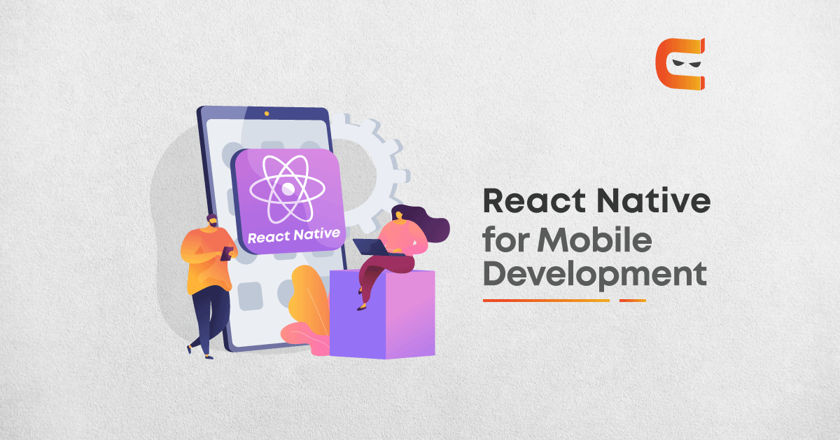 Why React Native is the milestone for Mobile App Development?