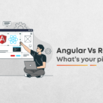 Angular Vs React: Which One to Better for Your App