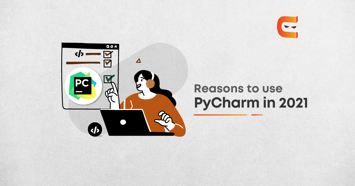 Top 12 Reasons For Using PyCharm in 2021
