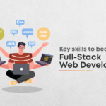 7 skills to become a Full-Stack Web Developer