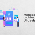 8 Beginner Mistakes To Avoid As A UI Designer