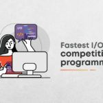 How to make your I/O faster in a Coding Competition?