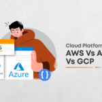 AWS Vs Azure Vs Google Cloud: The Platform of Your Choice?