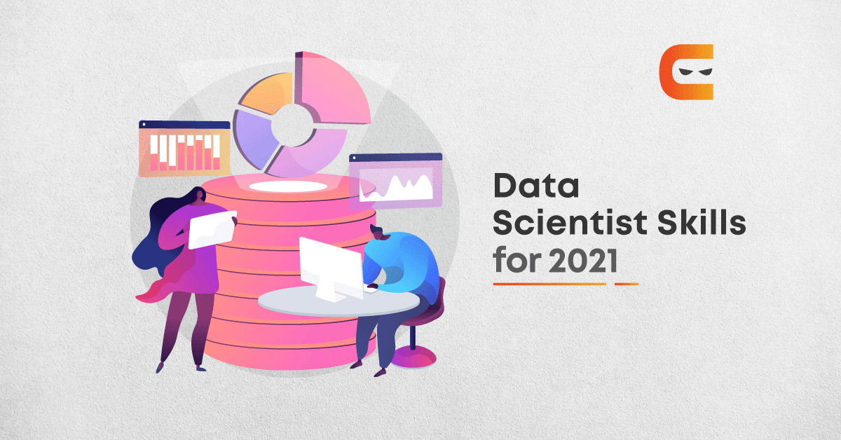 Top 10 Data Scientist Skills You Need in 2021
