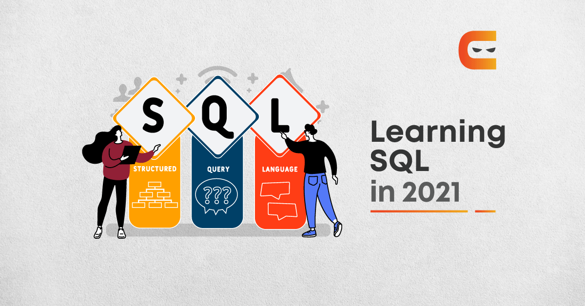 How to Learn SQL in 2021? Step-By-Step Guide