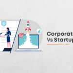 Corporate Job vs Startup: Which is Better for Your Career and Why?