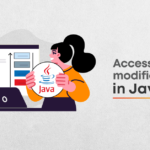 A Complete Guide On Access Modifiers In Java
