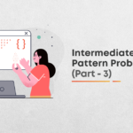 Intermediate Level Pattern Problems | Part - 3