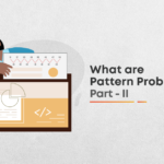 What Are Pattern Problems? | Part 2