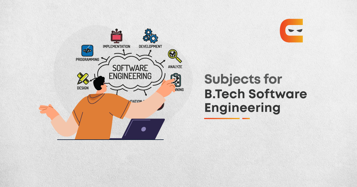What Are The Subjects In B Tech Software Engineering In India?