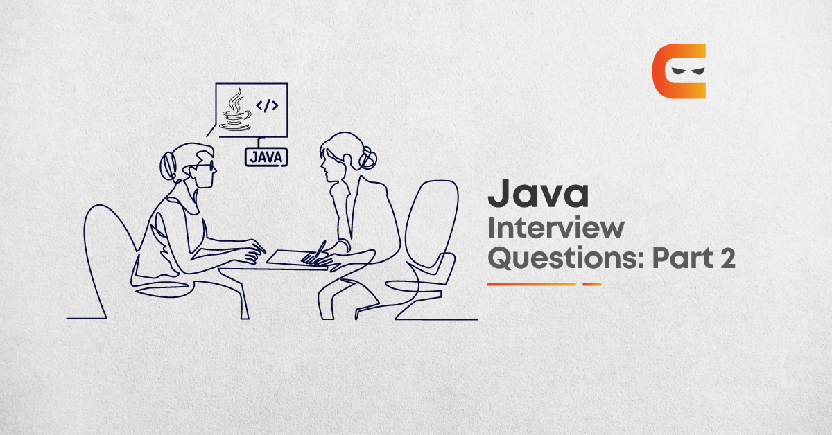 34 Java Interview Questions for Intermediate in 2021: Part 2