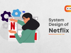 System Design Netflix – A Complete Architecture