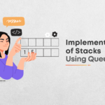 Implementation of Stacks Using Queues