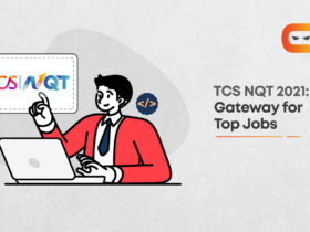TCS NQT 2021: A Gateway to Top Jobs