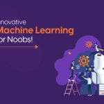 Innovative Machine Learning Projects for Noobs!